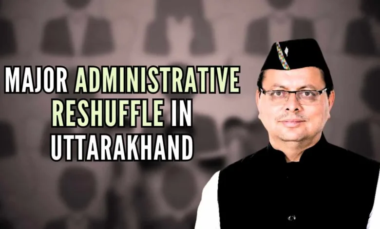 Administrative reshuffle in Uttarakhand, 57 officers transferred late night, government gave indications of new working style